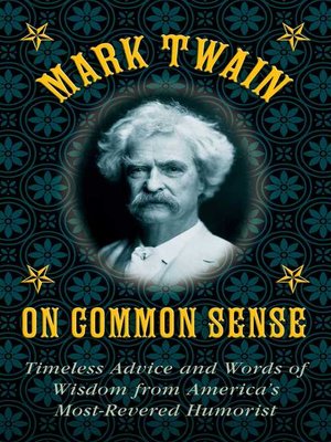 cover image of Mark Twain on Common Sense: Timeless Advice and Words of Wisdom from America?s Most-Revered Humorist